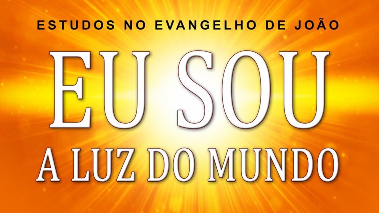 EU SOU A LUZ DO MUNDO (Evangelho de João) 35 – Jo 8:12