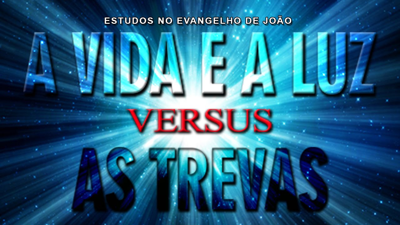 A vida e a luz versus as trevas (Evangelho de João) 03 – Jo 1:4-10