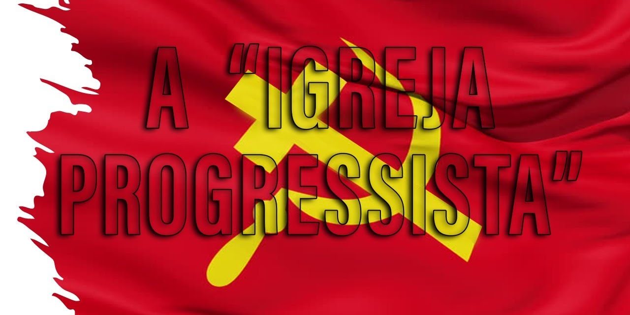 A “IGREJA PROGRESSISTA”