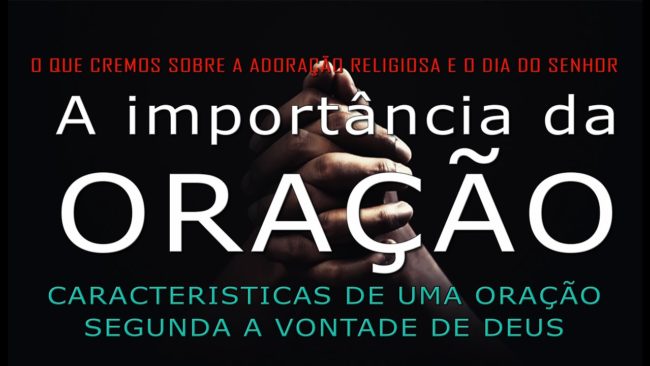 A importância da Oração 2 (Características de uma oração segundo a vontade de Deus)