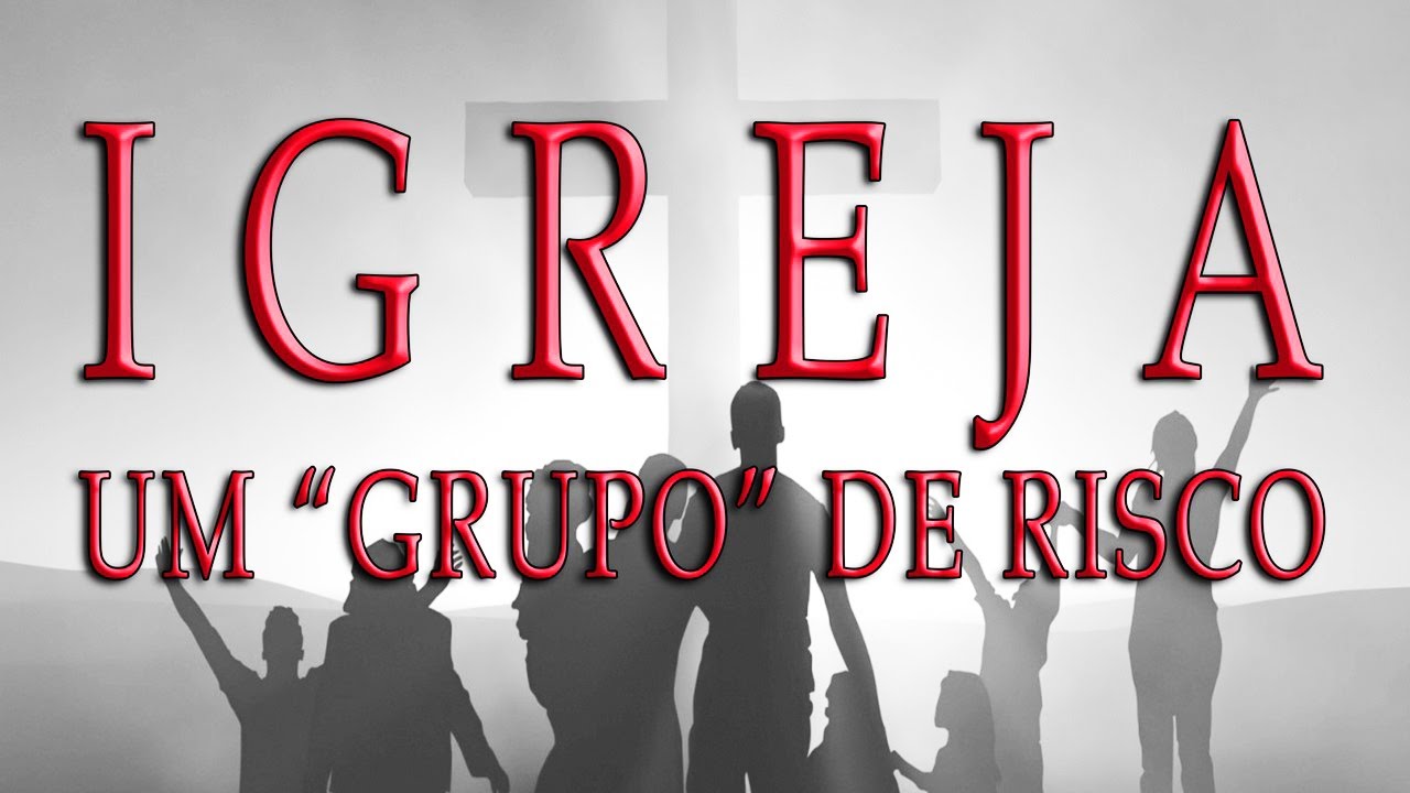 Igreja, um “grupo” de risco (Parte 2)