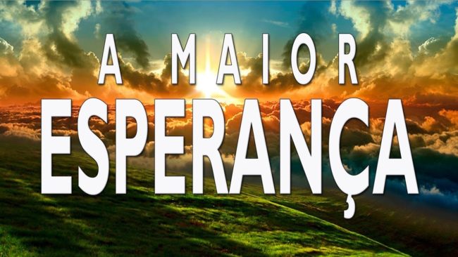 A MAIOR ESPERANÇA