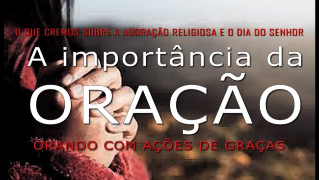 ORANDO COM AÇÕES DE GRAÇAS (O que cremos sobre a adoração religiosa e o dia do Senhor) 2