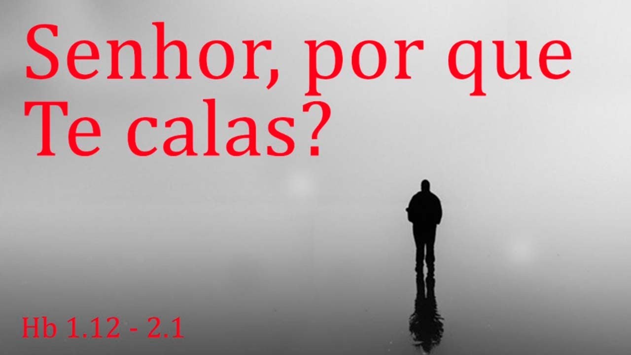 Senhor, por que te calas? – (Série em Habacuque) Parte 4