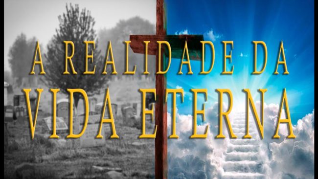 A REALIDADE DA VIDA ETERNA