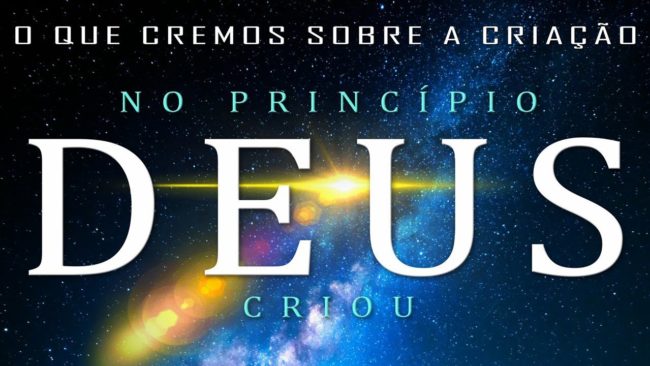 No princípio DEUS criou…  (O que cremos sobre a Criação) 1