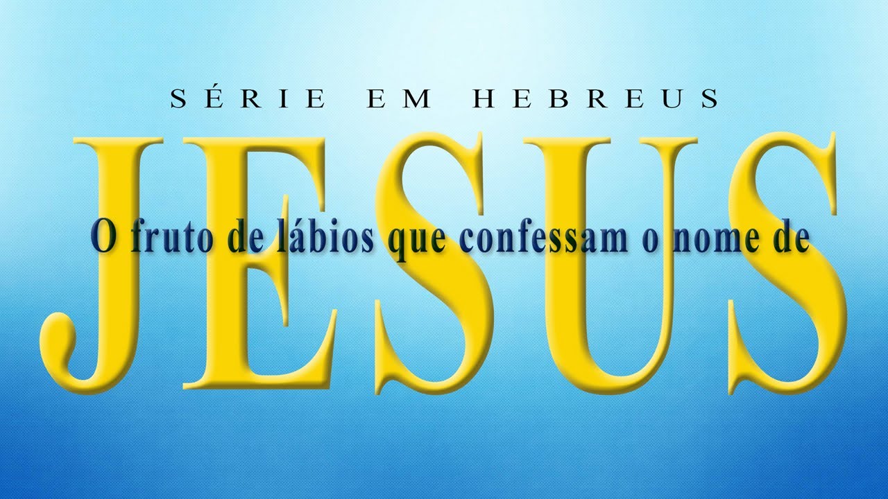 O fruto de lábios que confessam o nome de JESUS
