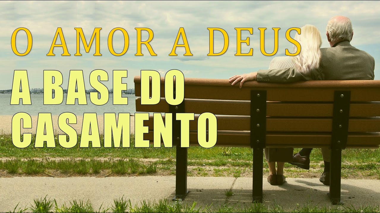 O AMOR A DEUS, a base do CASAMENTO