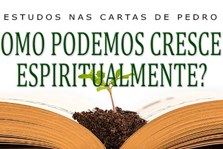 COMO PODEMOS CRESCER ESPIRITUALMENTE? (ESTUDOS NAS CARTAS DE PEDRO) 10ª parte – 1 Pedro 2.1-3