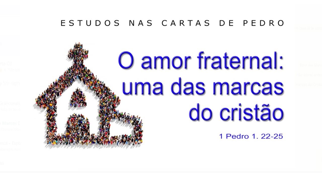 O amor fraternal: uma das marcas do cristão (ESTUDOS NAS CARTAS DE PEDRO) 9ª parte – 1 Pedro 1.17-21