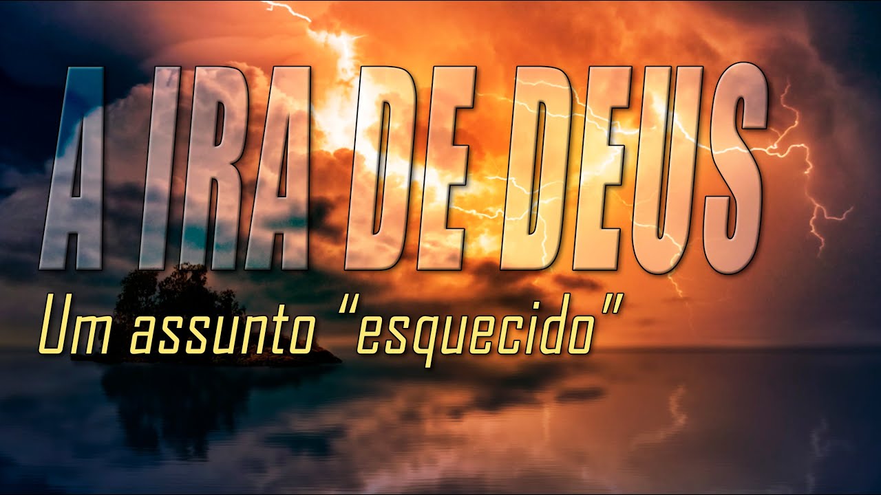 A IRA DE DEUS. Um assunto “esquecido”