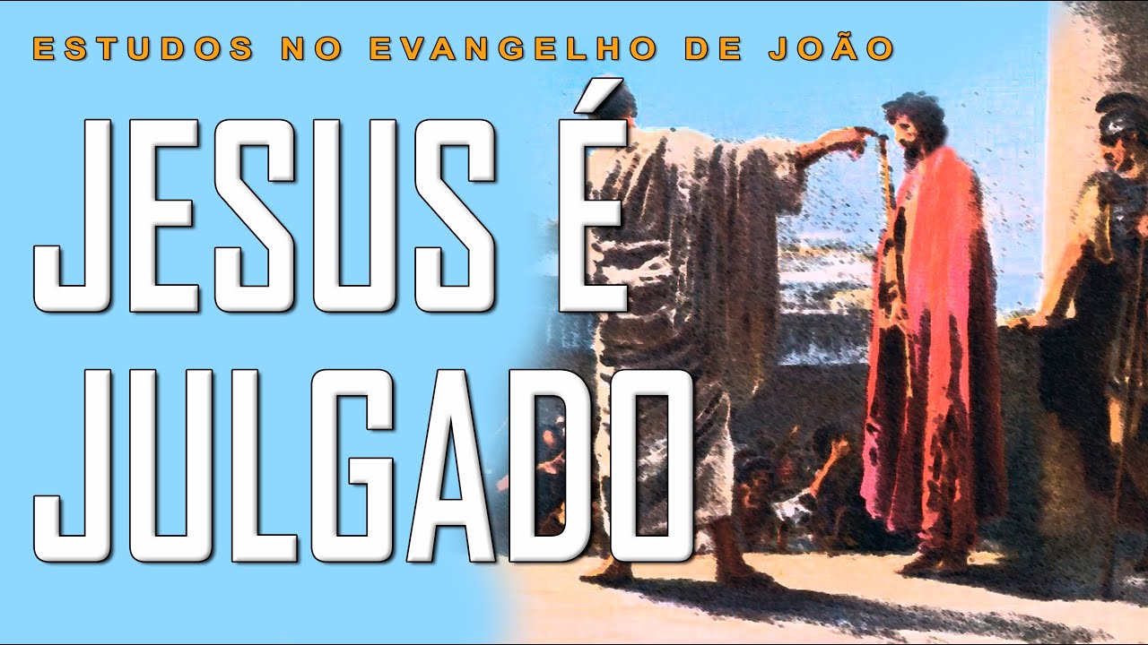 JESUS é julgado (Evangelho de João) 70 – Jo 18.28-40 e 19.1-16