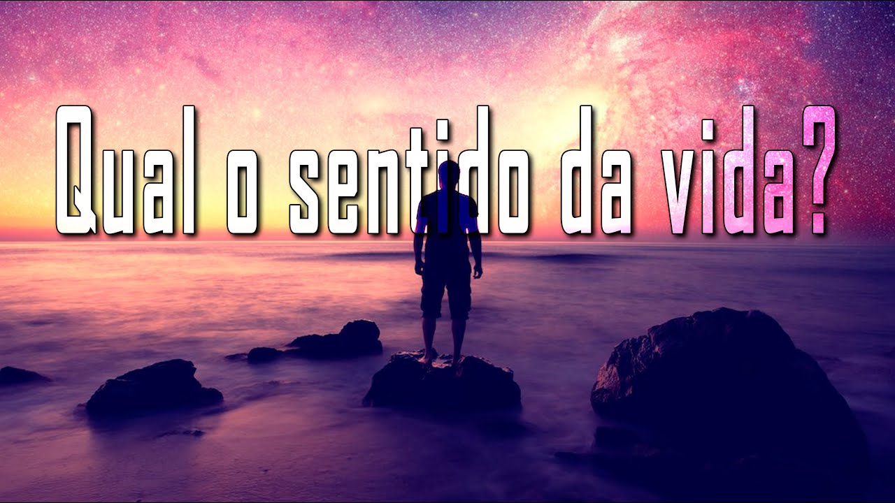 Qual o sentido da vida?